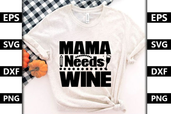 Funny Mom Quote SVG Design, Mama Needs Graphics & T-Shirt Designs