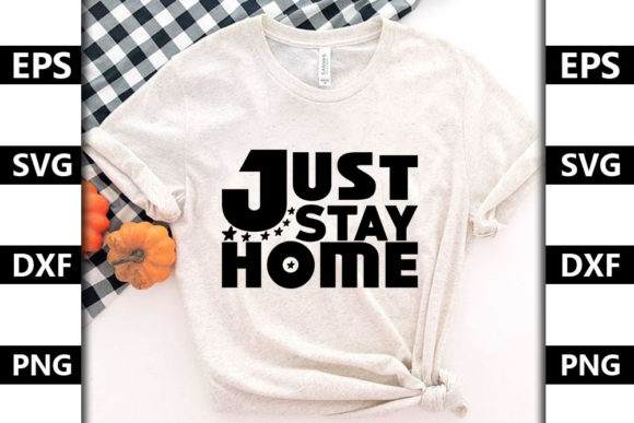 Stay Home Quote SVG Design, Just Sta — Graphics & T-Shirt Designs